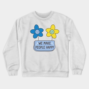 We Make People Happy Crewneck Sweatshirt